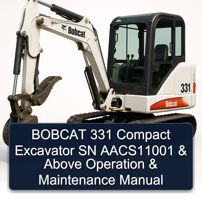 BOBCAT 331 Compact Excavator SN AACS11001 & Above Operation & Maintenance Manual
