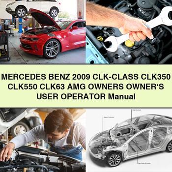Mercedes Benz 2009 CLK-Class CLK350 CLK550 CLK63 AMG Owners Owner\'s User Operator Manual
