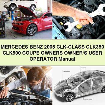 Mercedes Benz 2005 CLK-Class CLK350 CLK500 COUPE Owners Owner\'s User Operator Manual
