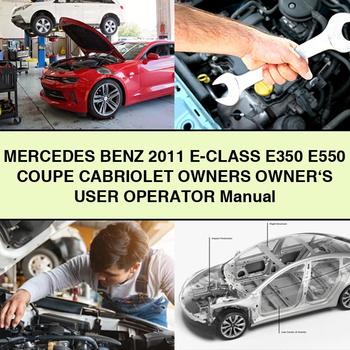 Mercedes Benz 2011 E-Class E350 E550 COUPE CABRIOLET Owners Owner\'s User Operator Manual