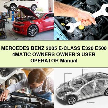 Mercedes Benz 2005 E-Class E320 E500 4MATIC Owners Owner\'s User Operator Manual
