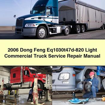 2006 Dong Feng Eq1030t47d-820 Light Commercial Truck Service Repair Manual PDF Download