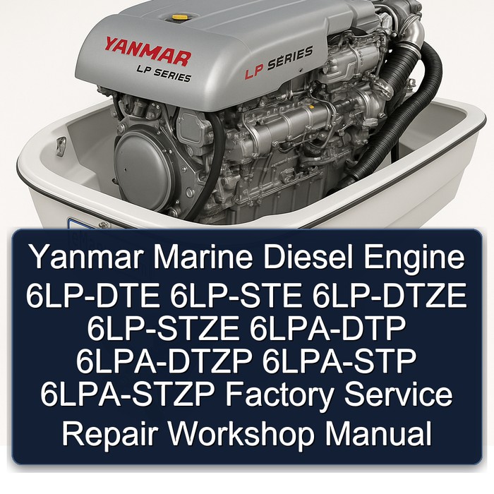Yanmar Marine Diesel Engine 6LP-DTE 6LP-STE 6LP-DTZE 6LP-STZE 6LPA-DTP 6LPA-DTZP 6LPA-STP 6LPA-STZP Factory Service Repair Workshop Manual