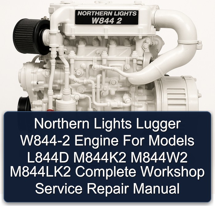 Northern Lights Lugger W844-2 Engine For Models L844D M844K2 M844W2 M844LK2 Complete Workshop Service Repair Manual