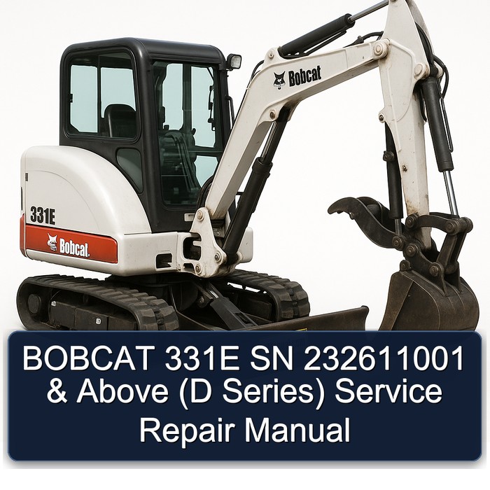 BOBCAT 331E SN 232611001 & Above (D Series) Service Repair Manual