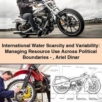 International Water Scarcity and Variability: Managing Resource Use Across Political Boundaries - Ariel Dinar - Click Image to Close