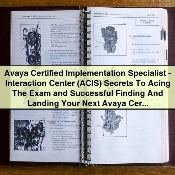 Avaya Certified Implementation Specialist-Interaction Center (ACIS) Secrets To Acing The Exam and Successful Finding And Landing Your Next Avaya Cer-Lillian Thompson
