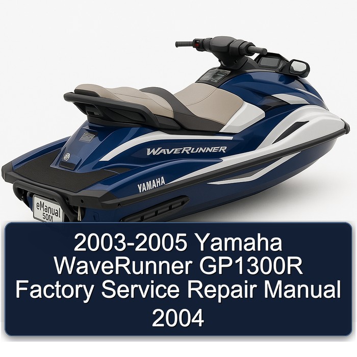 2003-2005 Yamaha WaveRunner GP1300R Factory Service Repair Manual 2004