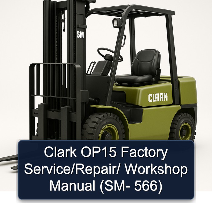 Clark OP15 Factory Service/Repair/ Workshop Manual (SM- 566)